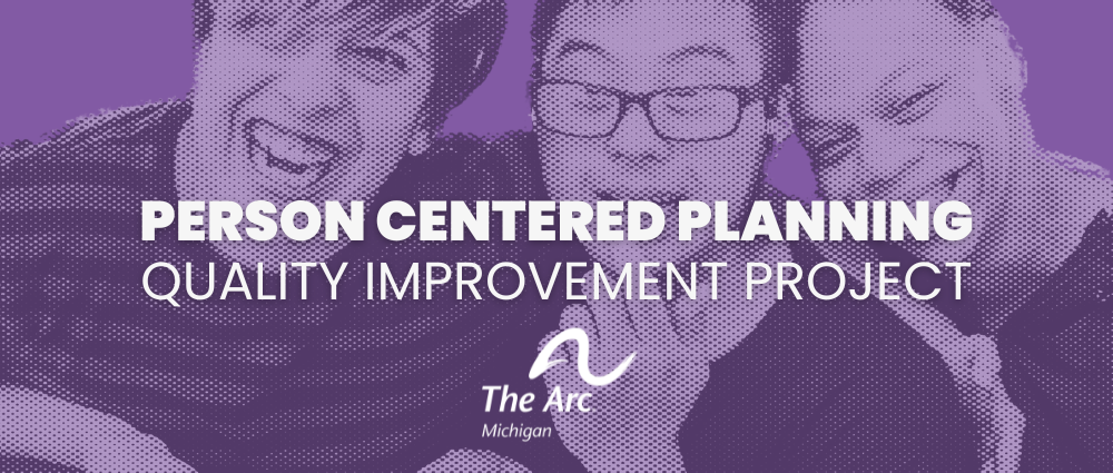 Purple Image of 3 young people laughing together. White overlay text reads: "Person Centered Planning Quality Improvement Project". includes the arc michigan logo in white.