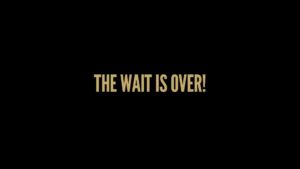 the wait is over