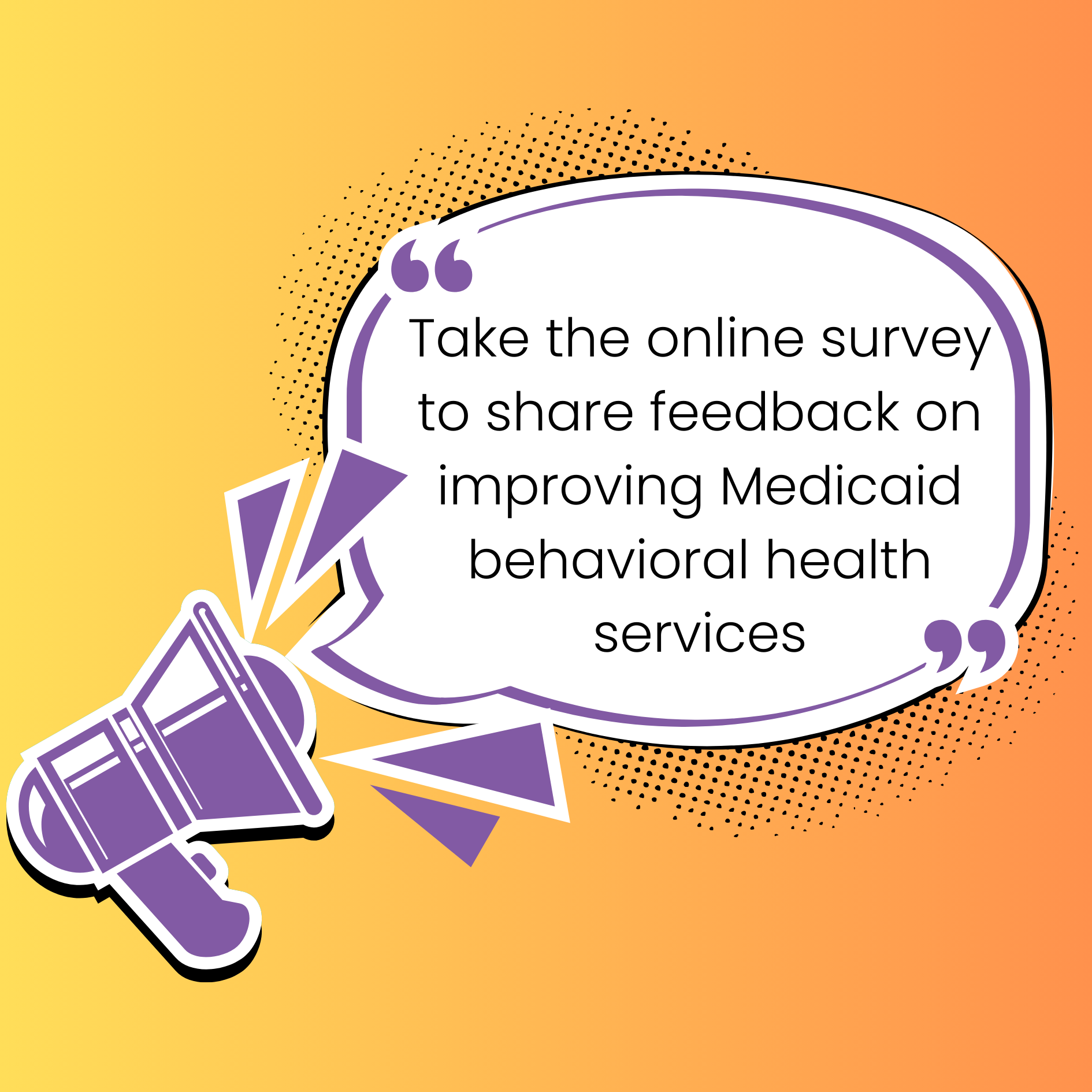 Take the online survey to share feedback on improving Medicaid Behavioral Health Services